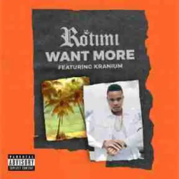 Rotimi - Want More Ft. Kranium